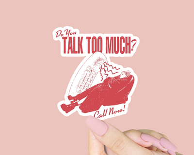 Talk Too Much Sticker