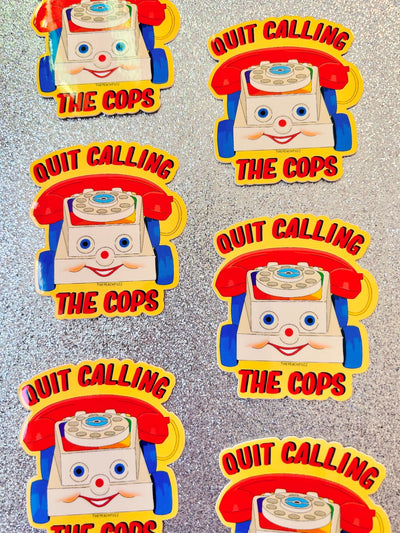 Quit Calling the Cops Sticker