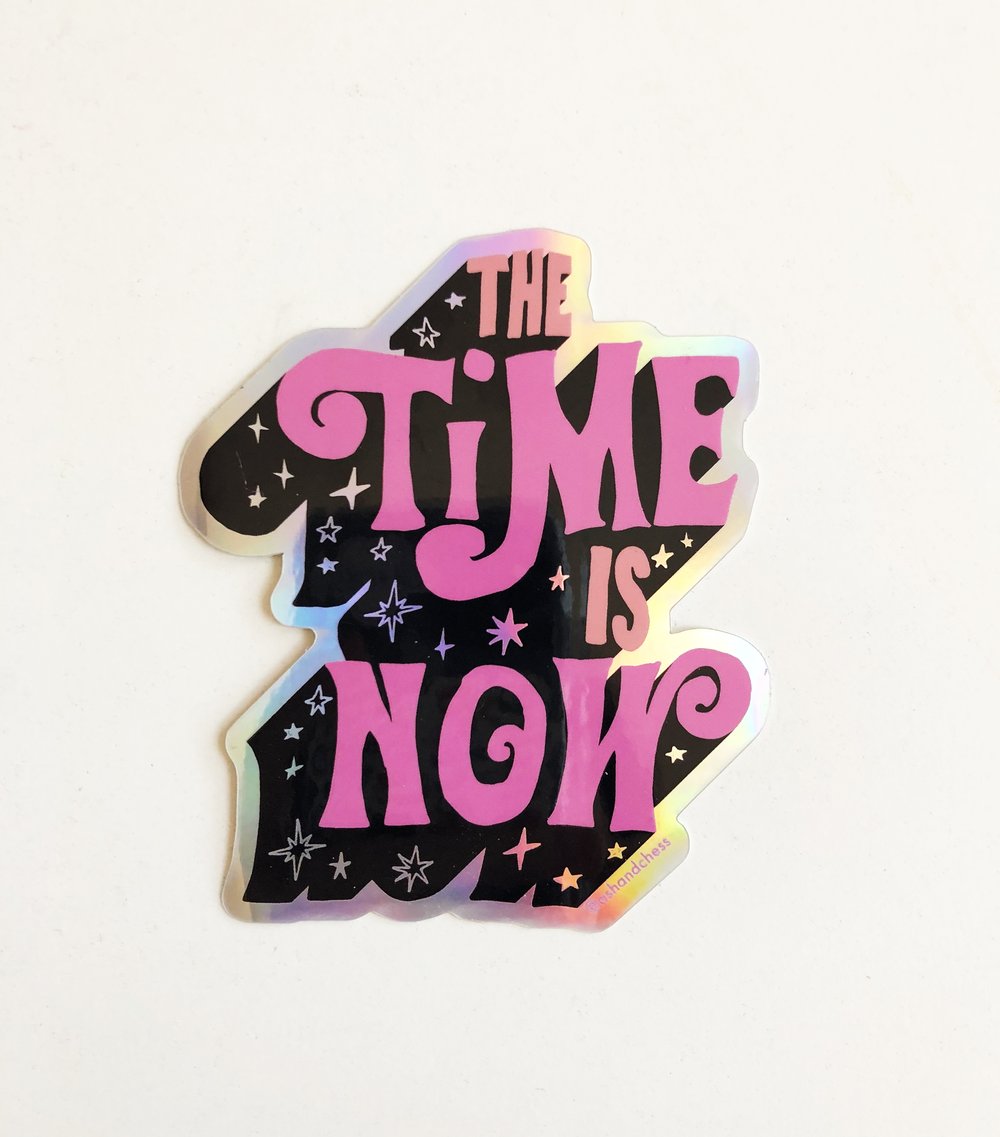 The Time Is Now Sticker