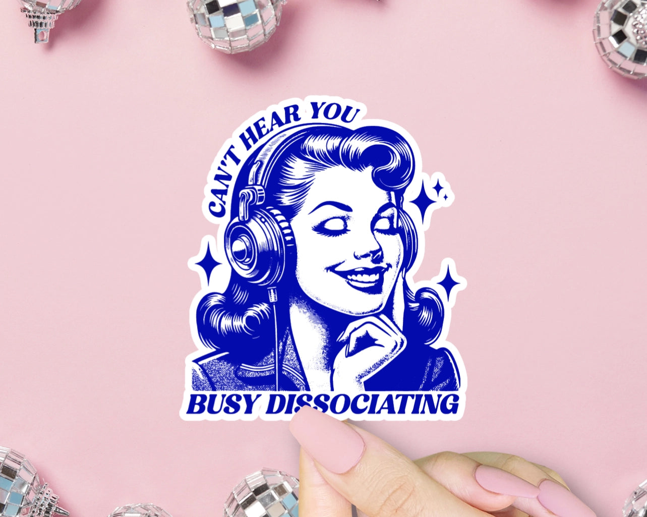 Can't Hear You Busy Dissociating Sticker