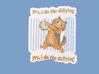 Yes I Do the Dillying Yes I Do the Dallying Sticker