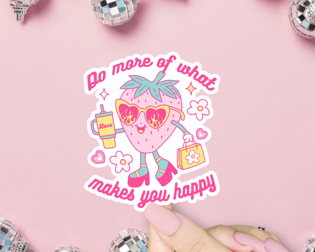 Do More of What Makes You Happy Sticker