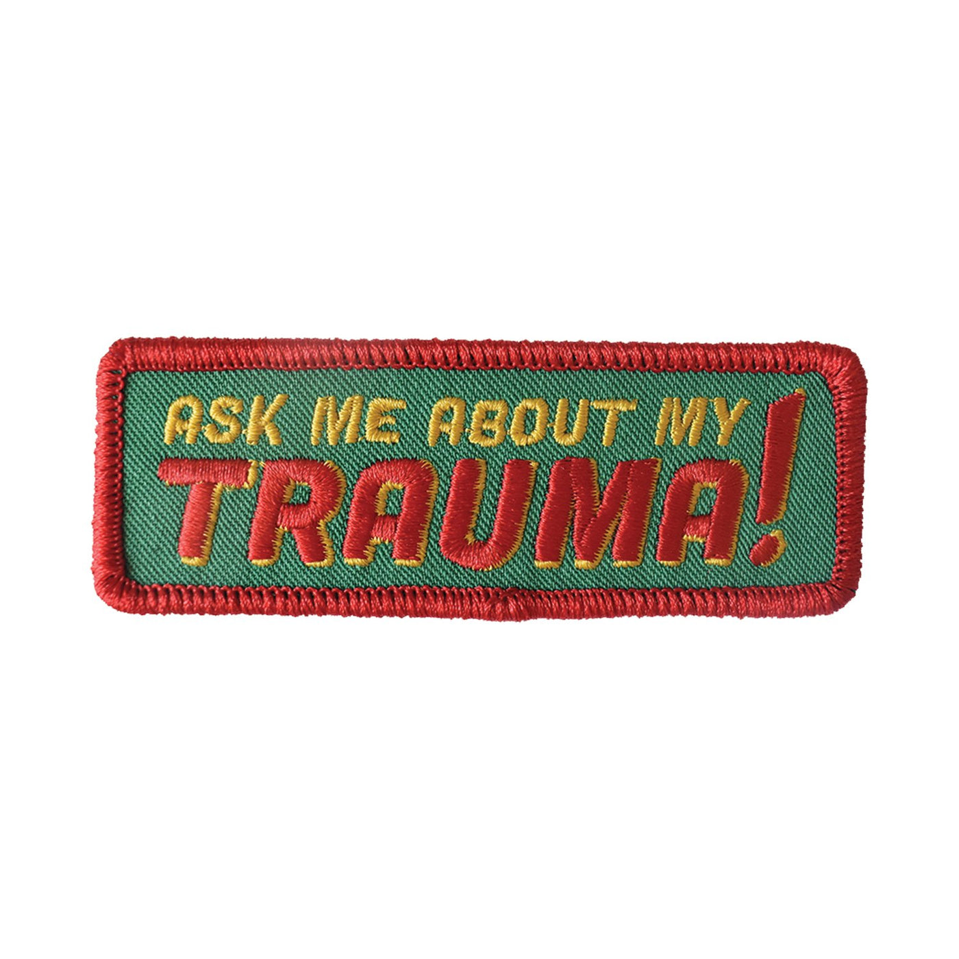 Ask Me About My Trauma Embroidered Patch