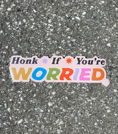 Honk If You're Worried Bumper Sticker