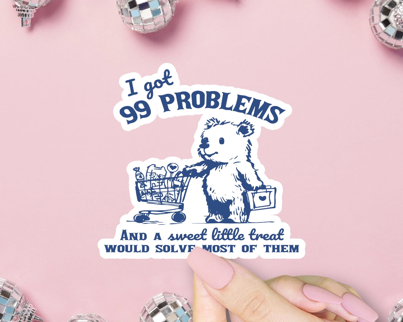 99 Problems Sticker, Sweet Treat, Hydration, Girl Dinner