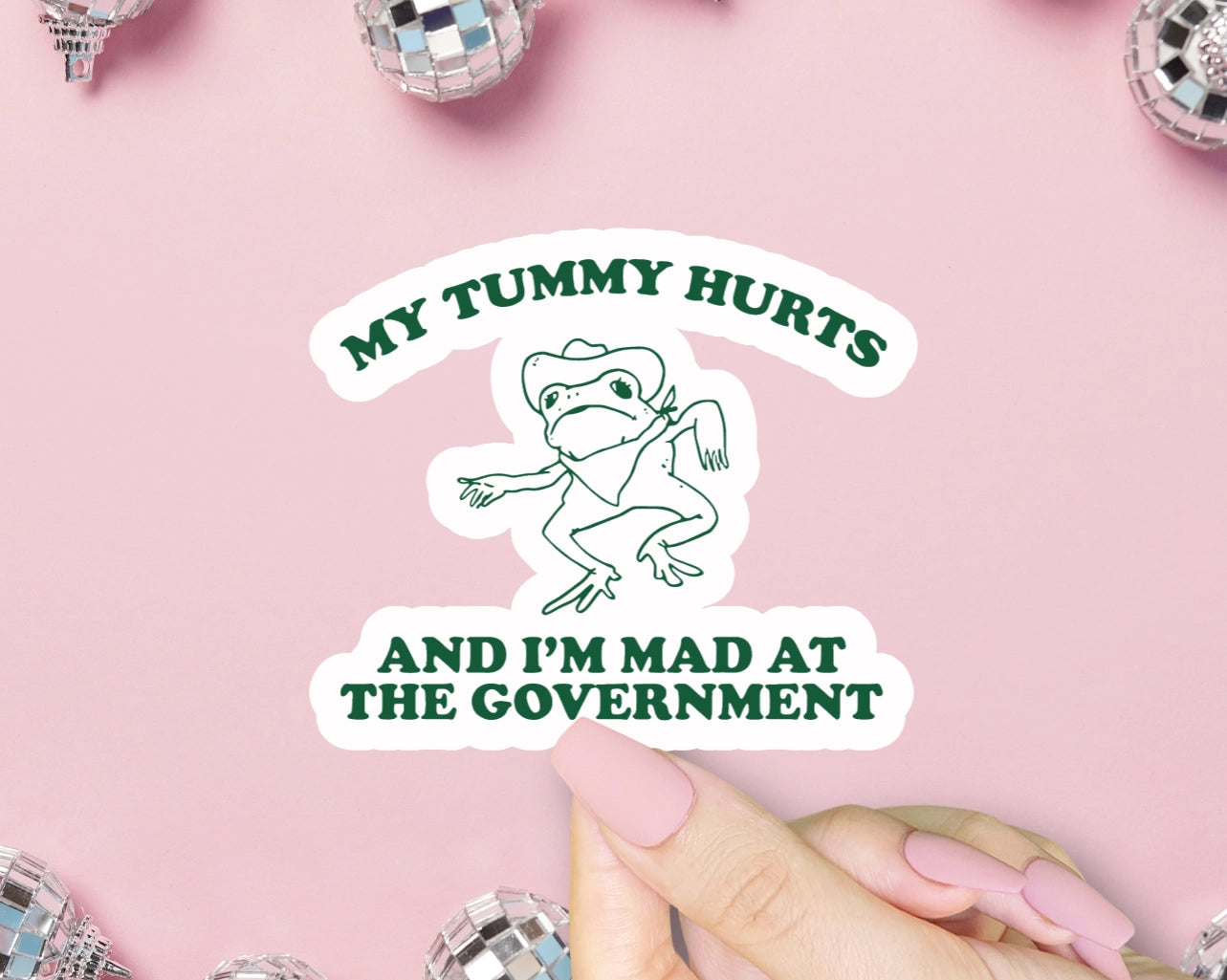 My Tummy Hurts and I'm Mad At the Government Sticker