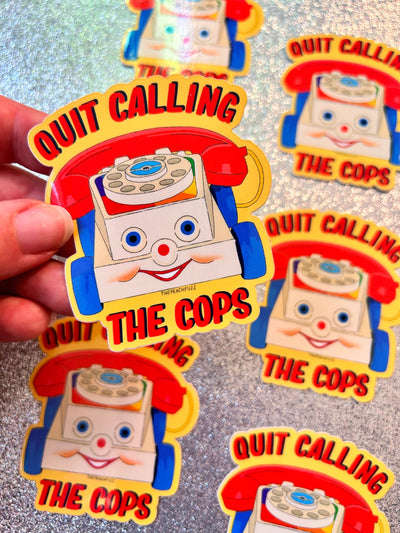 Quit Calling the Cops Sticker