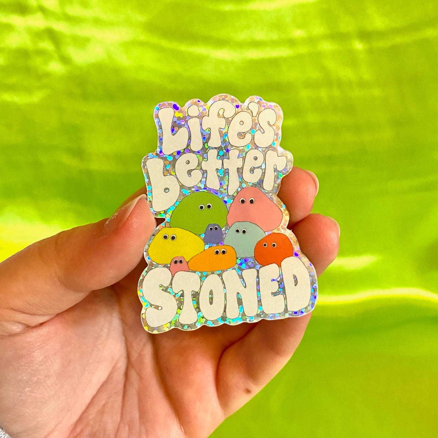 Life’s Better Stoned Glitter Sticker